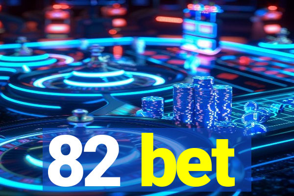 82 bet