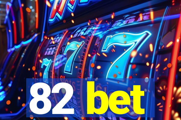 82 bet