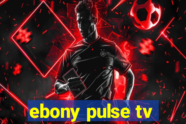 ebony pulse tv