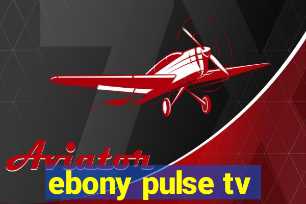 ebony pulse tv