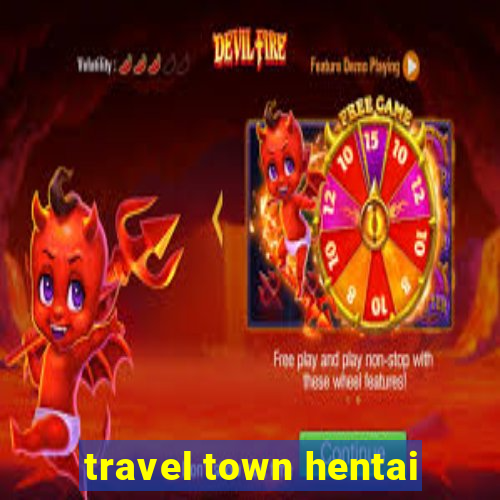 travel town hentai