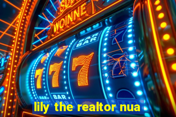 lily the realtor nua