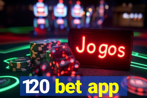 120 bet app