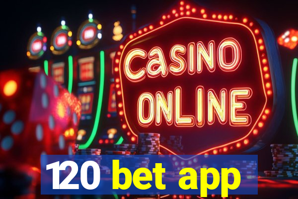 120 bet app