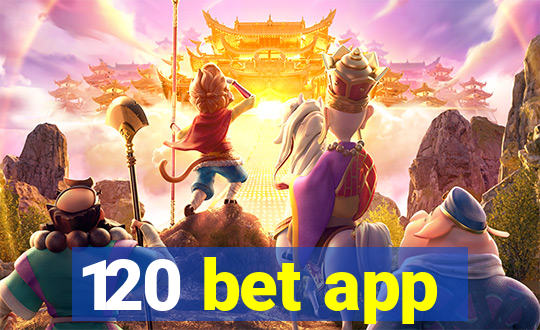 120 bet app