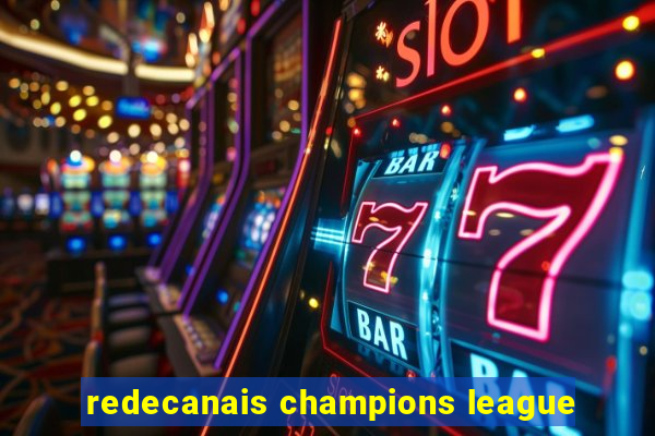 redecanais champions league