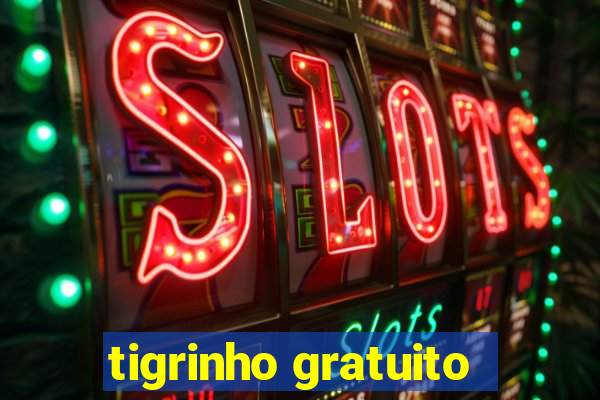 tigrinho gratuito