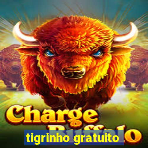 tigrinho gratuito