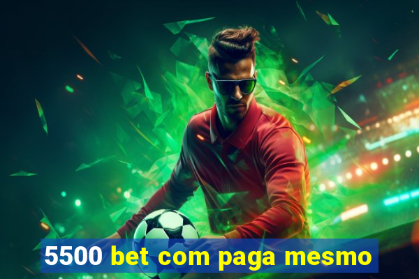 5500 bet com paga mesmo