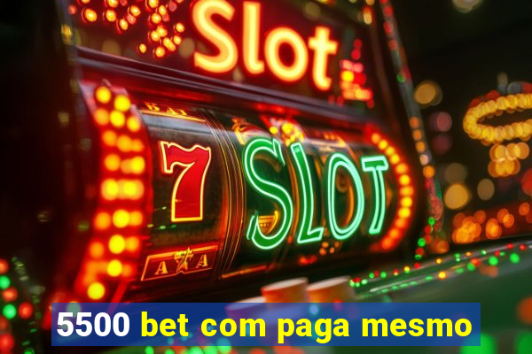 5500 bet com paga mesmo