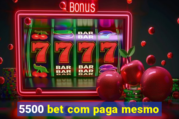 5500 bet com paga mesmo