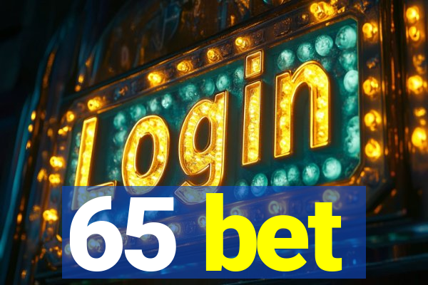 65 bet