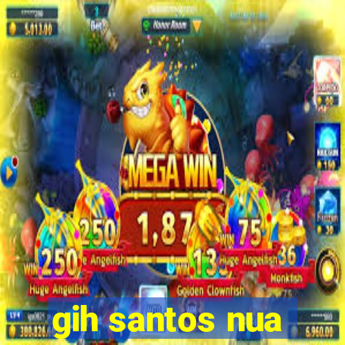 gih santos nua