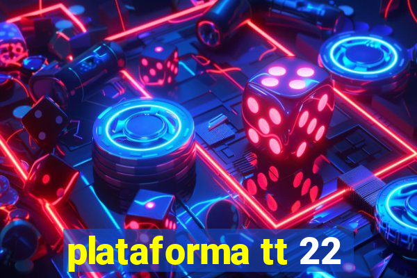 plataforma tt 22