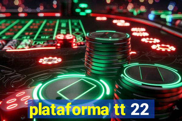 plataforma tt 22