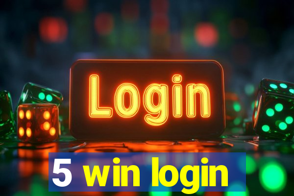 5 win login