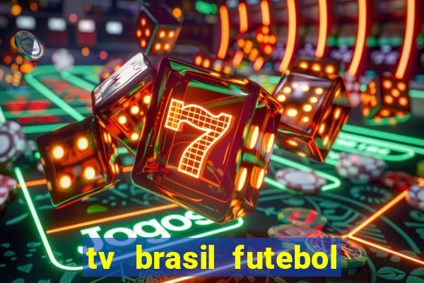 tv brasil futebol da hora