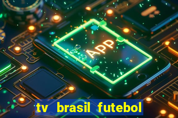 tv brasil futebol da hora