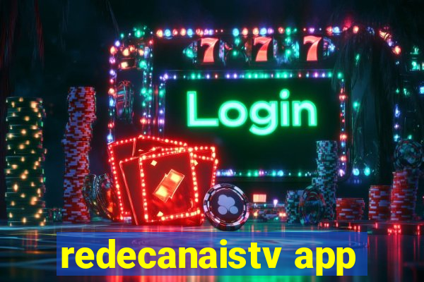 redecanaistv app