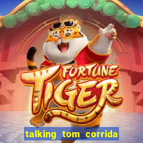 talking tom corrida do ouro dinheiro infinito