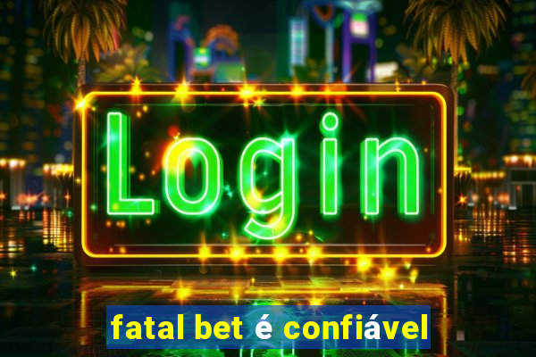 fatal bet é confiável