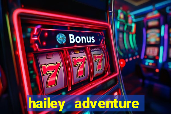 hailey adventure mod apk unlimited money