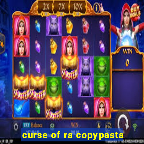 curse of ra copypasta