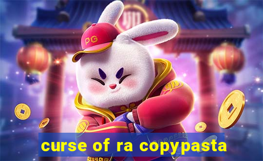 curse of ra copypasta