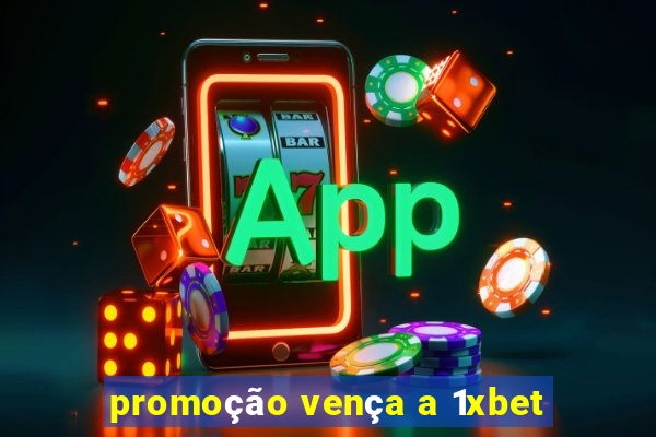 promoção vença a 1xbet