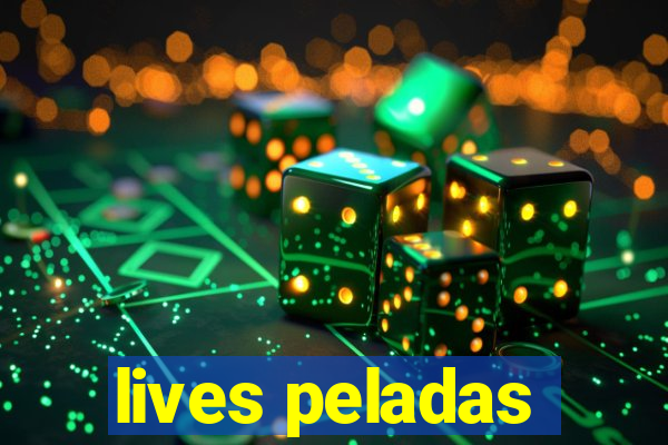 lives peladas