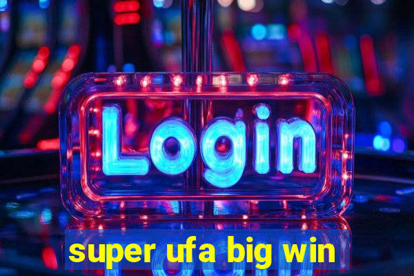 super ufa big win