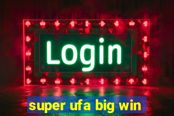 super ufa big win