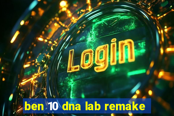 ben 10 dna lab remake