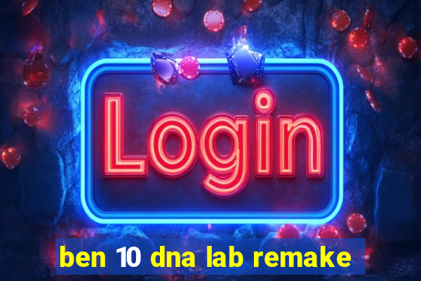 ben 10 dna lab remake