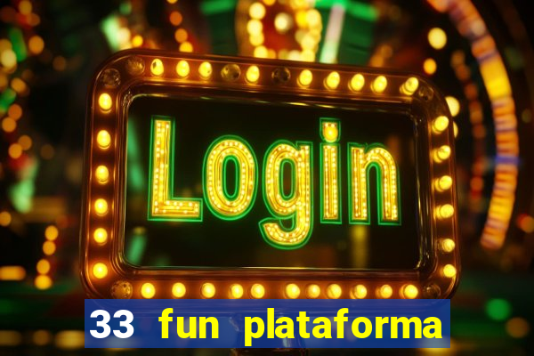 33 fun plataforma de jogos