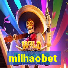 milhaobet