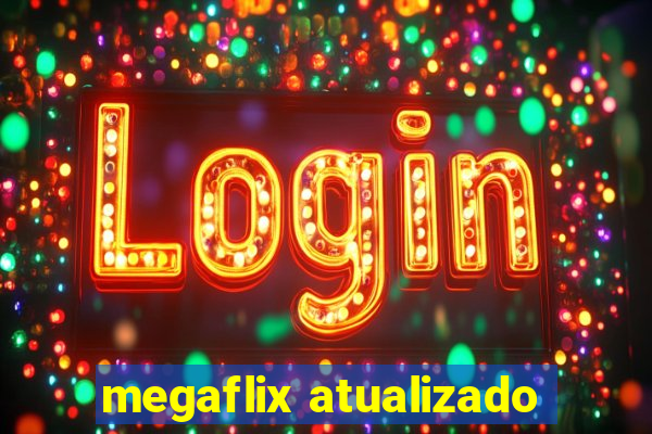 megaflix atualizado