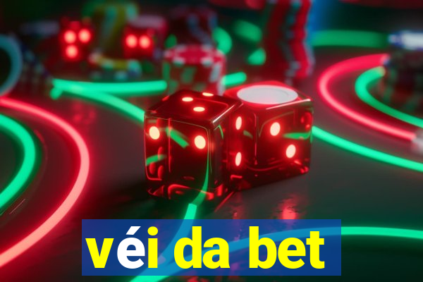 véi da bet