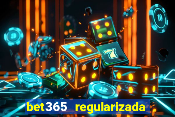 bet365 regularizada no brasil