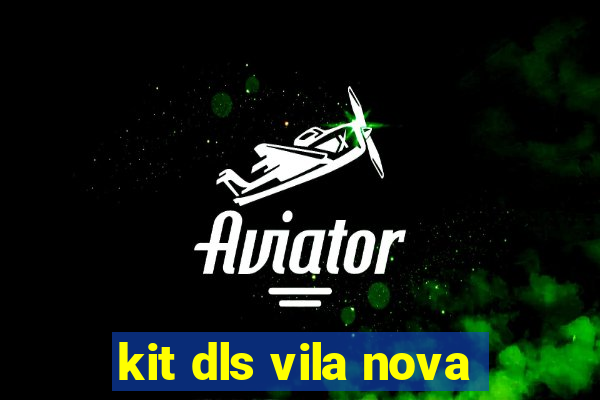 kit dls vila nova