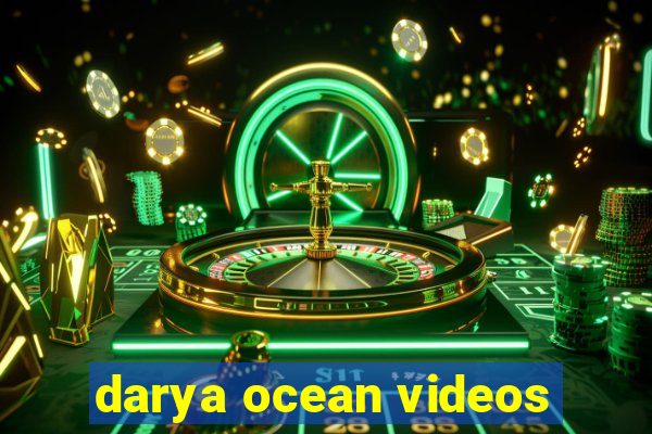 darya ocean videos