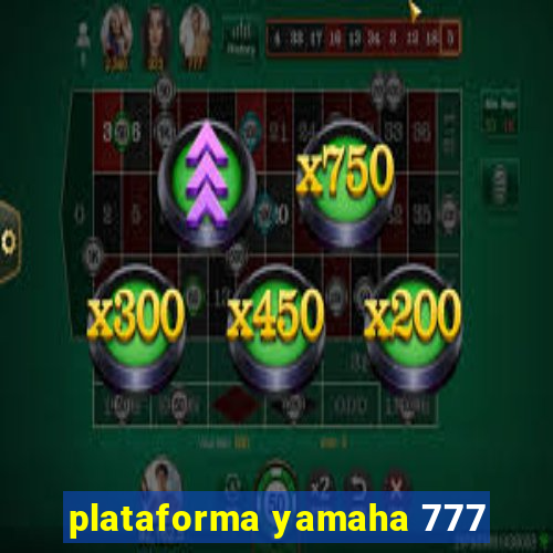 plataforma yamaha 777