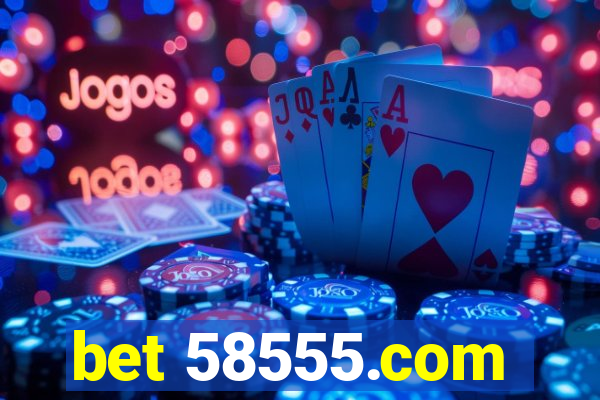 bet 58555.com