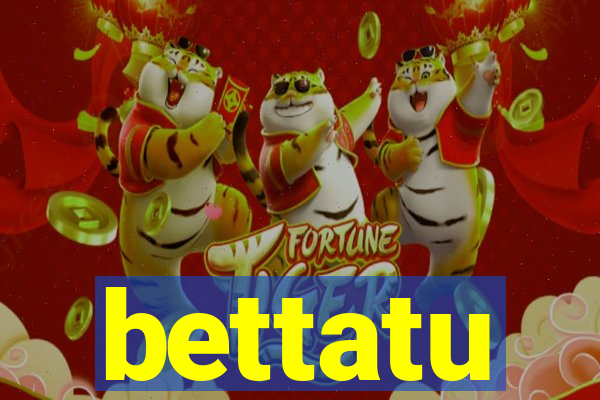 bettatu