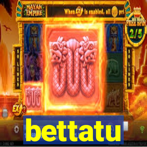 bettatu