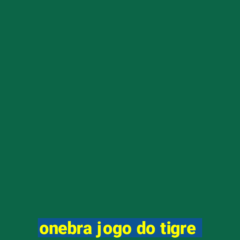 onebra jogo do tigre