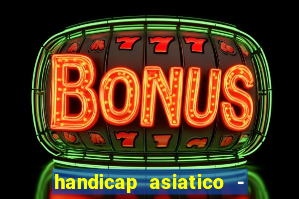 handicap asiatico - 0 5