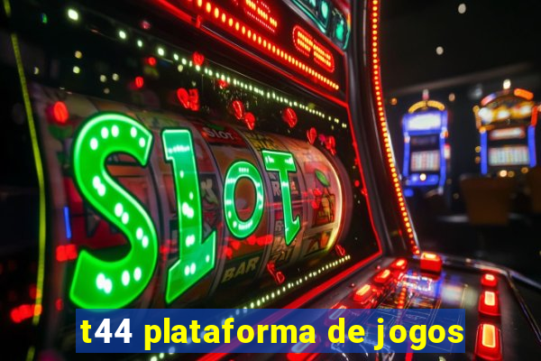 t44 plataforma de jogos