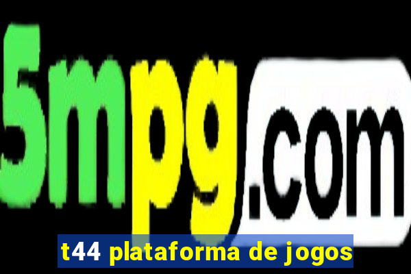 t44 plataforma de jogos