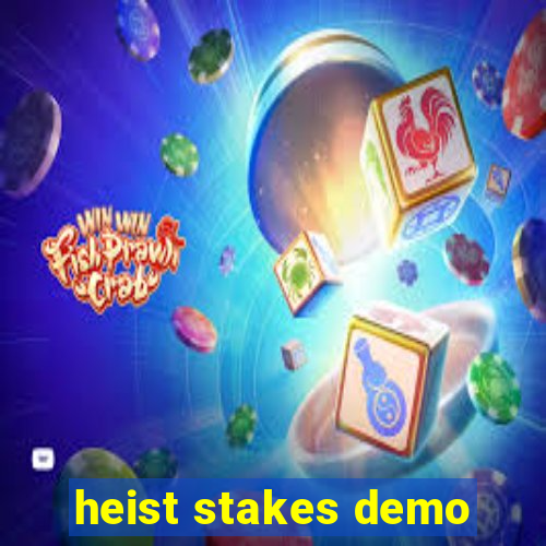 heist stakes demo